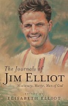 Journals of Jim Elliot - Missionary, Martyr, Man of God